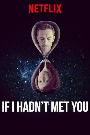 If I Hadn’t Met You (2018) poster