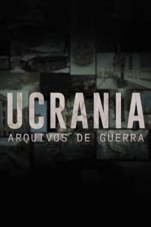 Ucrânia – Arquivos de Guerra (2023) poster
