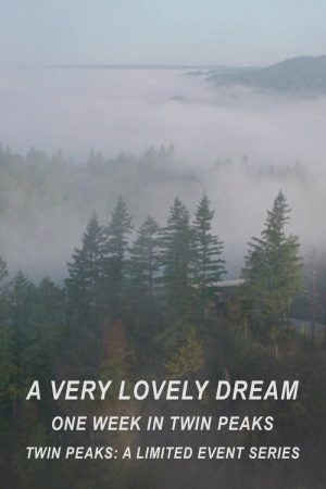A Very Lovely Dream: One Week in Twin Peaks (2017) poster