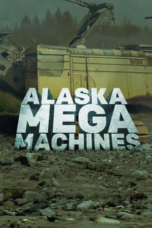 Alaska Mega Machines (2016) poster