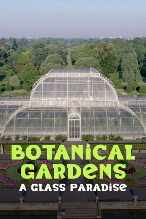 Botanical Gardens A Glass Paradise (2025) poster