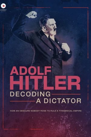 Adolf Hitler: Decoding a Dictator (2025) poster
