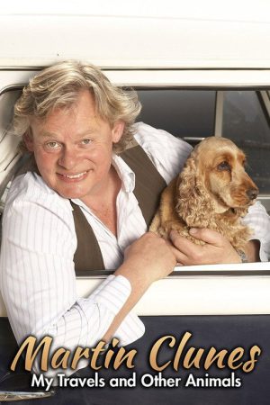 Martin Clunes: My Travels and Other Animals (2019) poster