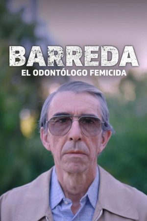 Barreda, el odontólogo femicida (2025) poster
