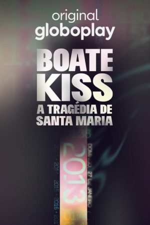 Boate Kiss: A Tragédia de Santa Maria (2023) poster