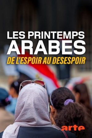 Les printemps arabes : de l’espoir au désespoir (2021) poster