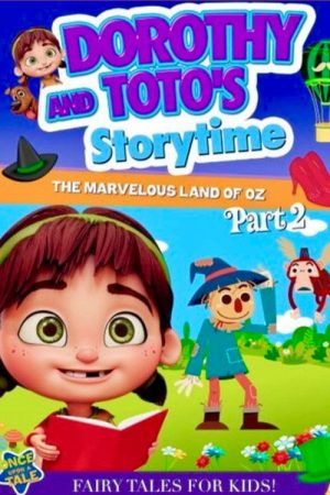 Dorothy and Toto’s Storytime: The Marvelous Land of Oz Part 2 (2021) poster