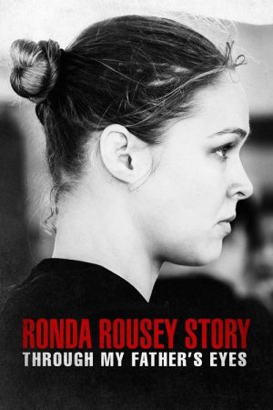 The Ronda Rousey Story: Through My Father’s Eyes (2019) poster