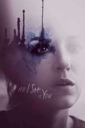 All I See Is You (2017) poster