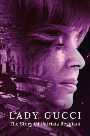 Lady Gucci: The Story Of Patrizia Reggiani (2020) poster