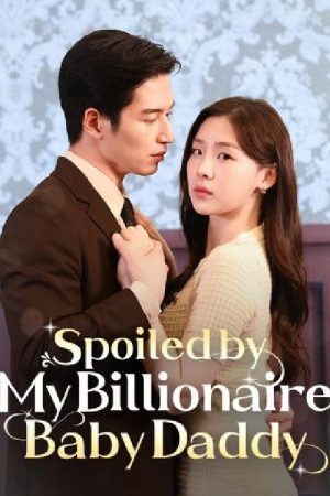 Spoiled by My Billionaire Baby Daddy (2025) poster