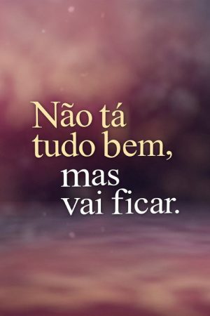 Não Tá Tudo Bem, Mas Vai Ficar. (2019) poster