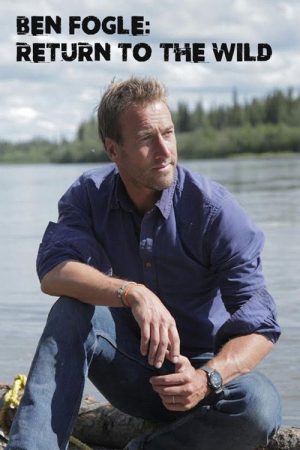 Ben Fogle: Return To The Wild (2017) poster