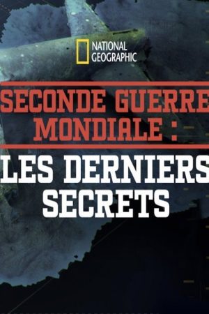 La 2ème Guerre Mondiale – Les Derniers Secrets (2019) poster