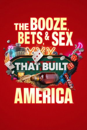 The Booze, Bets and Sex That Built America (2022) poster