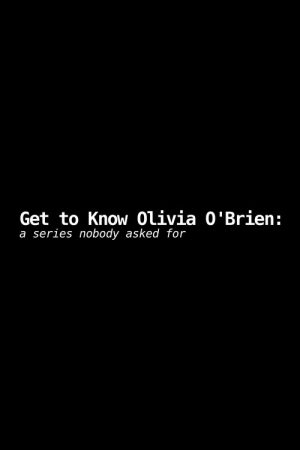 Get to Know Olivia O’Brien: A Series Nobody Asked For (2019) poster
