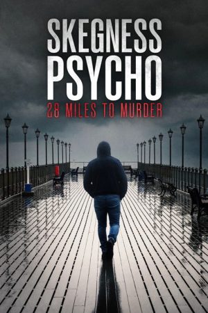 Skegness Psycho: 28 Miles to Murder (2026) poster