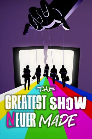 The Greatest Show Never Made (2023) poster