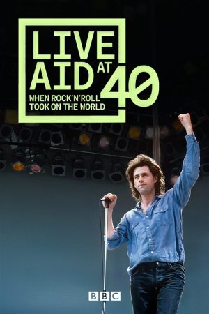 Live Aid at 40: When Rock ’n’ Roll Took on the World (2025) poster