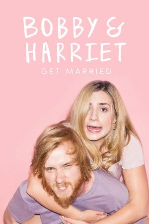 Bobby and Harriet Get Married (2017) poster
