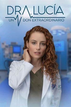 Dra. Lucía: Un Don Extraordinario (2023) poster