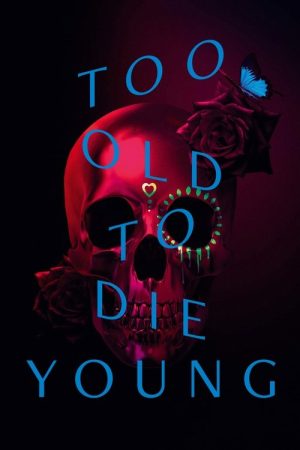 Too Old to Die Young (2019) poster
