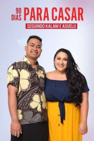 90 Dias Para Casar: Seguindo Kalani e Asuelu (2021) poster