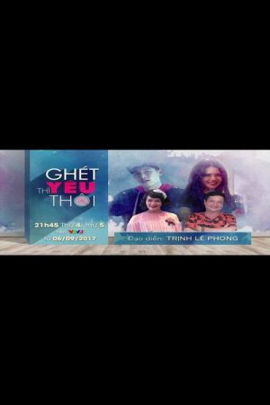 Ghét Thì Yêu Thôi (2017) poster