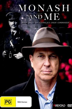 Monash and Me: Peter Greste on Australia’s Great Commander (2018) poster