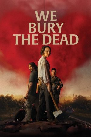 We Bury the Dead (2026) — Cast, Story & Where to Watch | MovieLinkBD poster