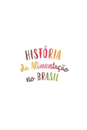 História da Alimentação no Brasil (2020) poster