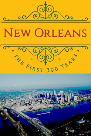 New Orleans: The First 300 Years (2017) poster