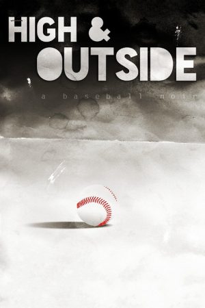 High & Outside: A Baseball Noir (2018) poster