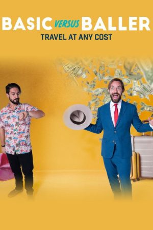 Basic Versus Baller: Travel at Any Cost (2018) poster