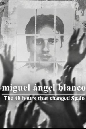 Miguel Ángel Blanco: The 48 Hours That Changed Spain (2026) poster