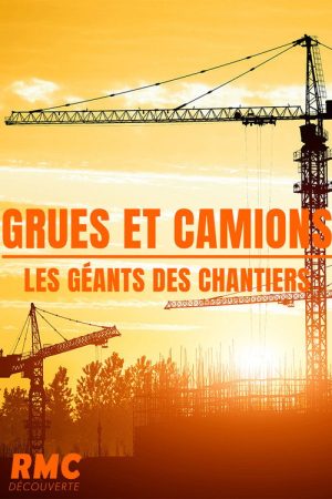 Grues et camions, géants des chantiers (2022) poster