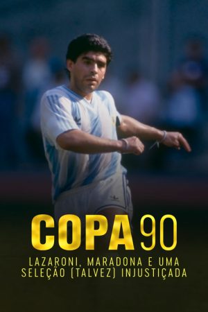 Copa 90: Lazaroni, Maradona e uma seleção (talvez) injustiçada (2021) poster
