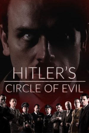 Hitler’s Circle of Evil (2018) poster