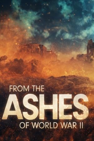 From the Ashes of World War II (2025) poster