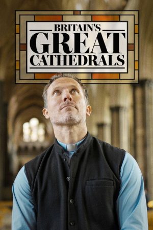 Britain’s Great Cathedrals: To the Glory of God (2025) poster