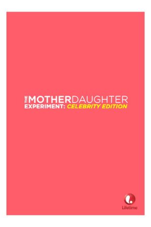 The Mother/Daughter Experiment: Celebrity Edition (2016) poster