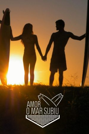 Amor, O Mar Subiu (2019) poster