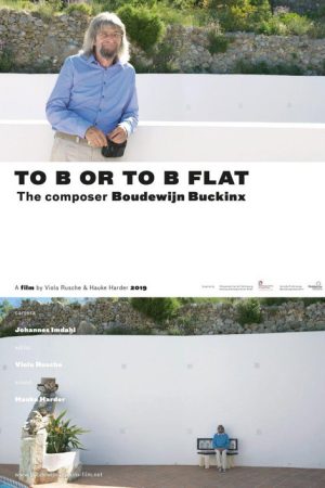 To B or to B Flat – the composer Boudewijn Buckinx (2019) poster