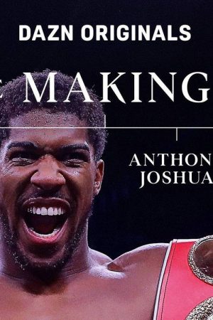 The Making Of Anthony Joshua (2022) poster