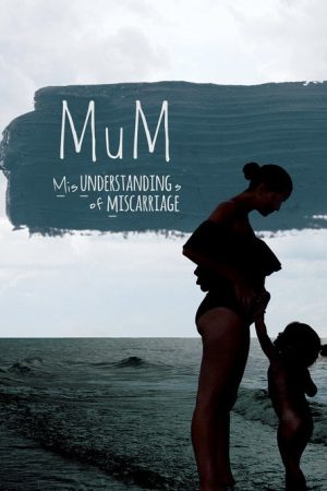MUM Misunderstandings of Miscarriage (2020) poster