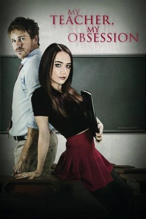 My Teacher, My Obsession (2018) poster