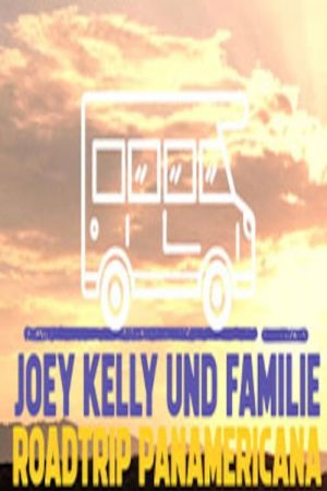 Joey Kelly und Familie: Roadtrip Panamericana (2023) poster