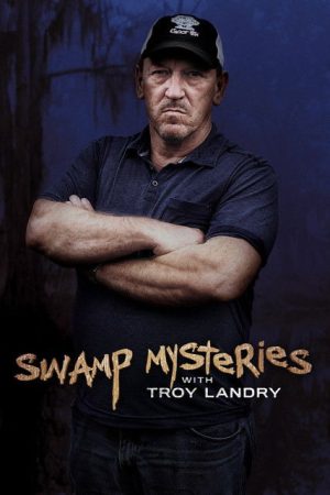 Swamp Mysteries with Troy Landry (2018) poster