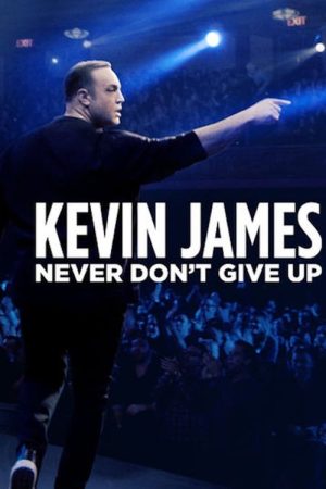 Kevin James: Never Don’t Give Up (2018) poster