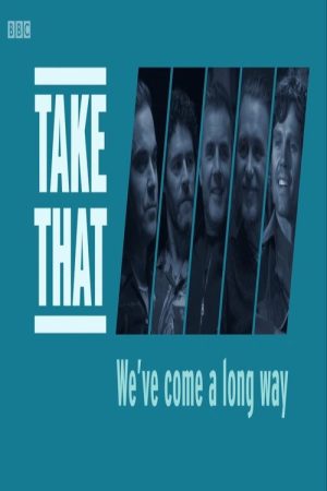 Take That: We’ve Come a Long Way (2018) poster